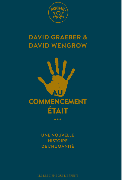 AU COMMENCEMENT ÉTAIT... - David Wengrow, David Graeber - LIENS LIBERENT