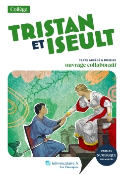 TRISTAN ET ISEULT, D'APRÈS LA TRADUCTION ET LA RECONSTITUTION DE JOSEPH BÉDIER - Audrey Guerba - LELIVRESCOLAIRE