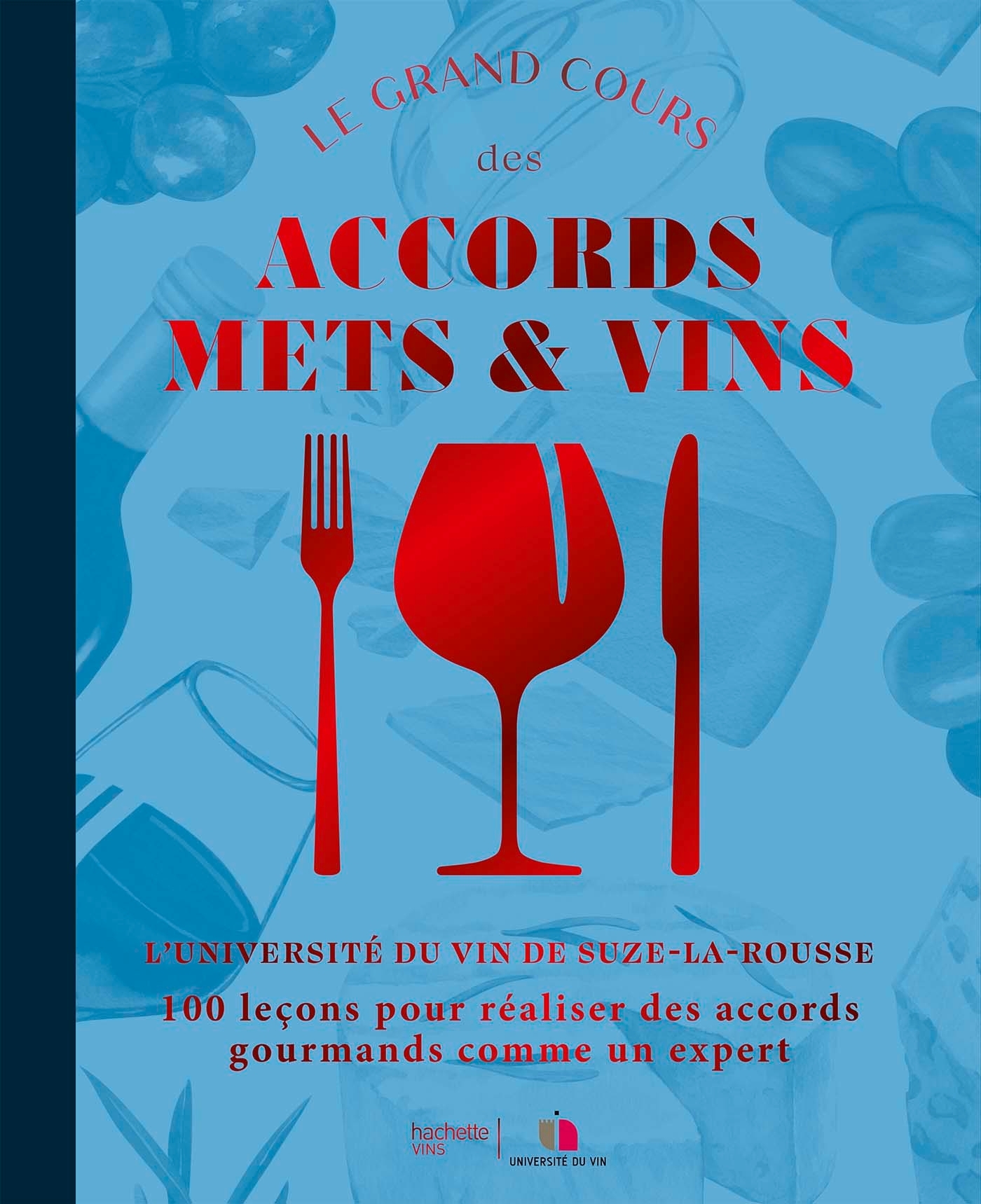 Le grand cours des accords mets et vins -   - HACHETTE PRAT