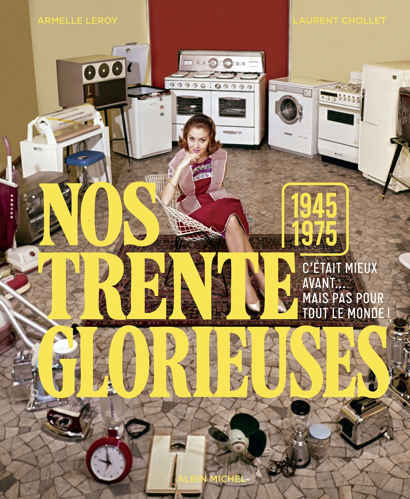 Nos trente glorieuses (1945-1975) - Armelle Leroy, Laurent Chollet - ALBIN MICHEL