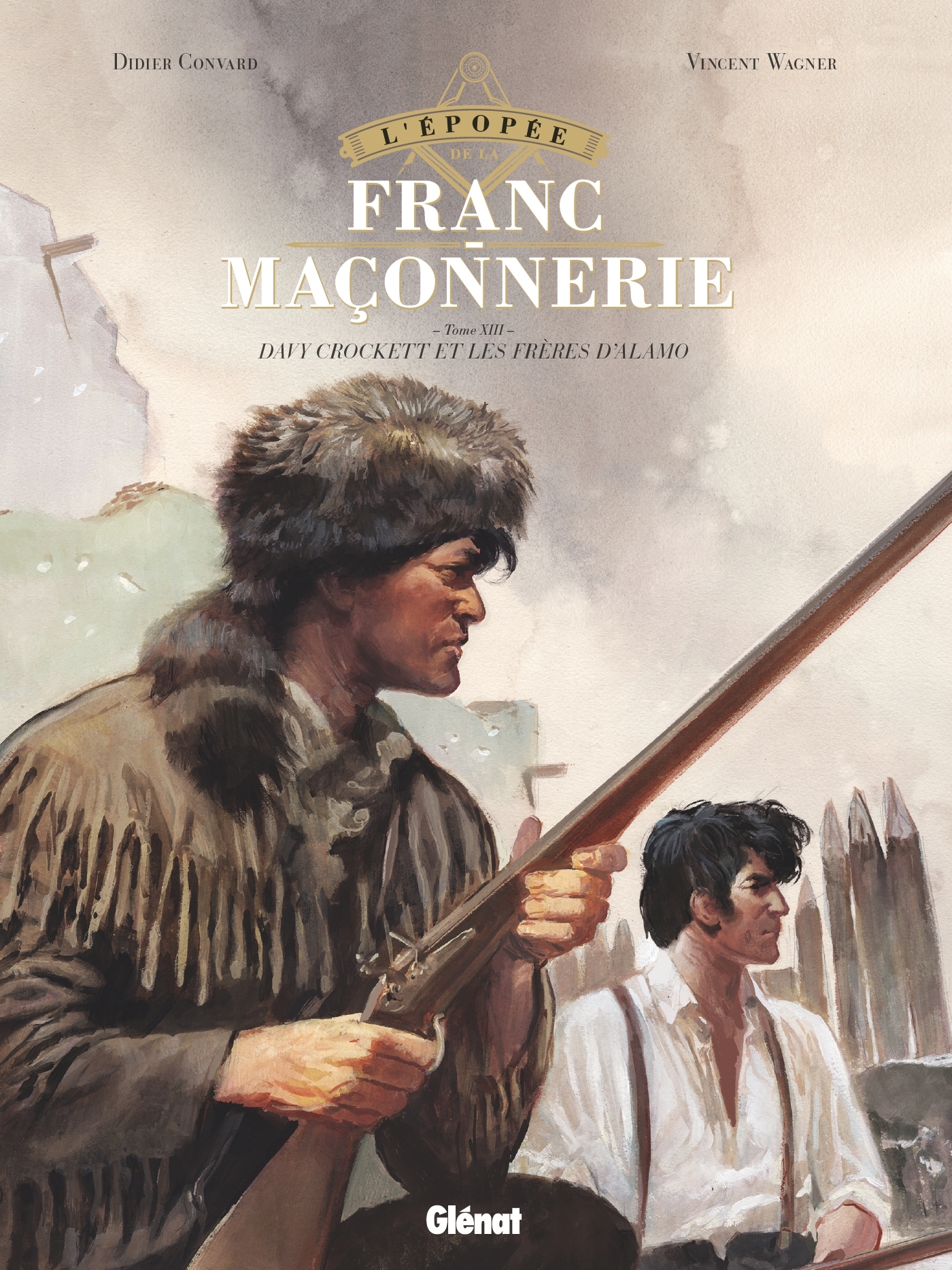 L'Épopée de la franc-maçonnerie - Tome 13 - Didier Convard - GLENAT