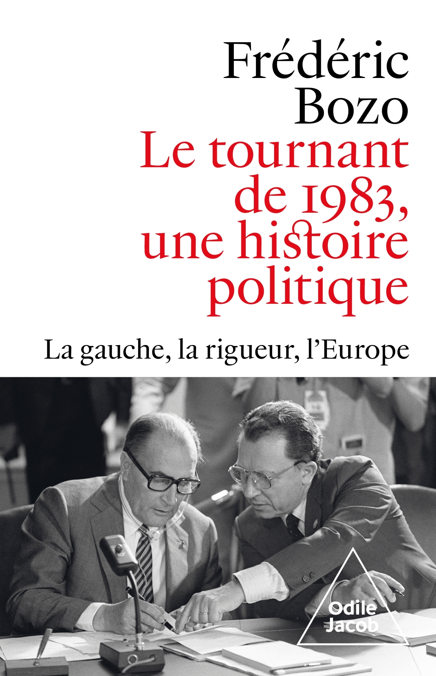 Le Tournant de 1983, une histoire politique - Frédéric Bozo,  Frédéric BOZO - JACOB