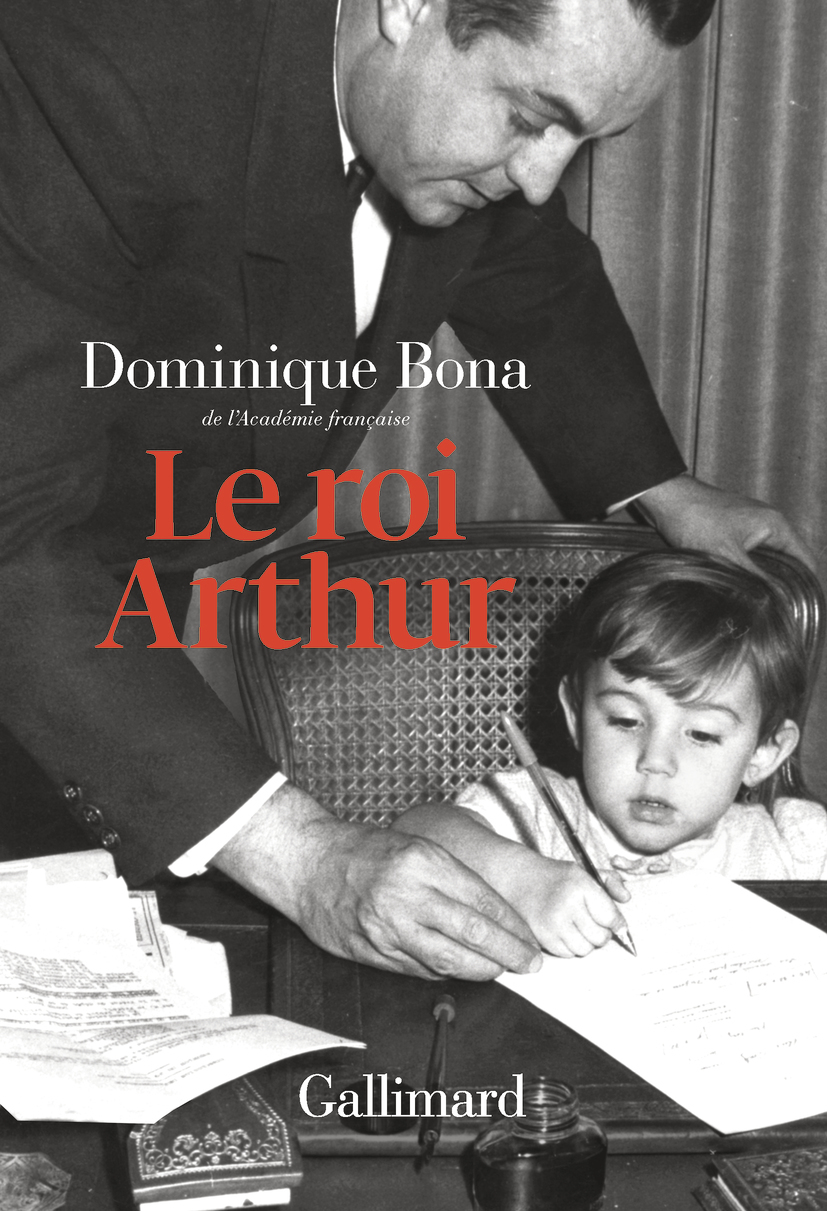 Le roi Arthur - Dominique Bona - GALLIMARD