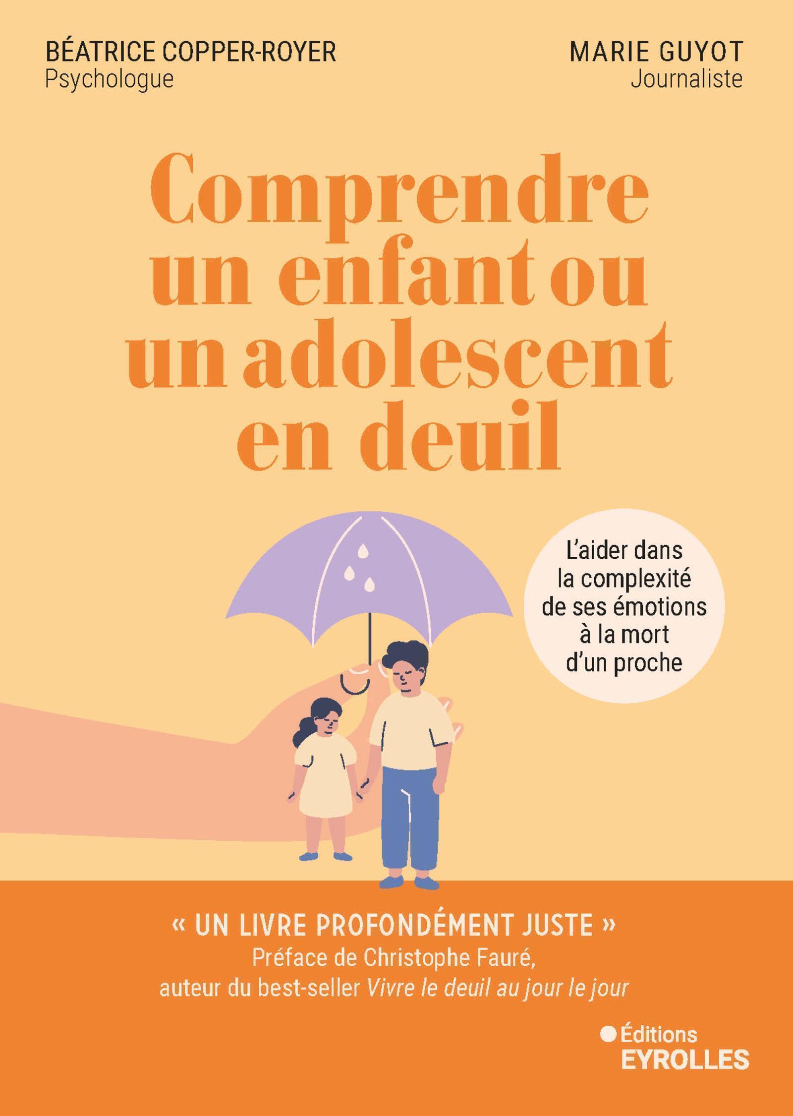 Comprendre un enfant ou un adolescent en deuil - Marie Guyot, Béatrice Copper-Royer - EYROLLES