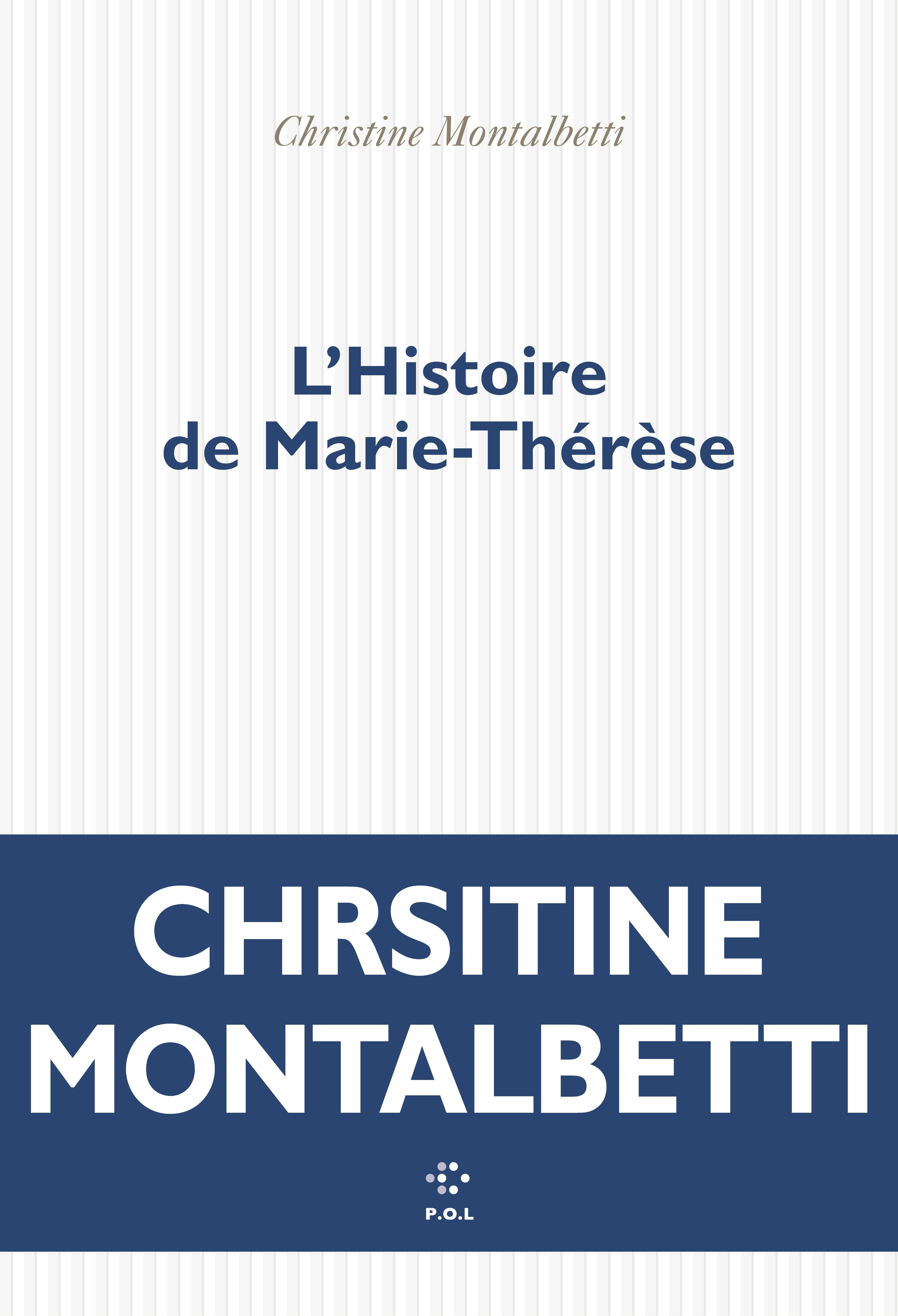 L'Histoire de Marie-Thérèse - Christine Montalbetti - POL