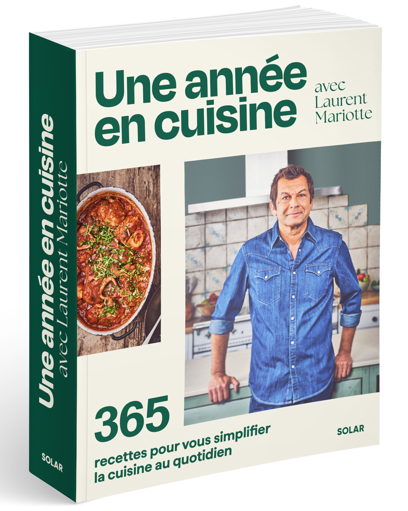 Une année en cuisine avec Laurent Mariotte - 365 recettes pour vous simplifier la cuisine au quotidien - Laurent Mariotte - SOLAR