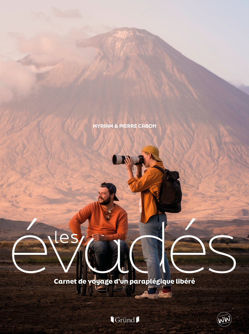 Les Évadés - Carnet de voyage d'un paraplégique libéré - Pierre Cabon, Myriam Cabon - GRUND