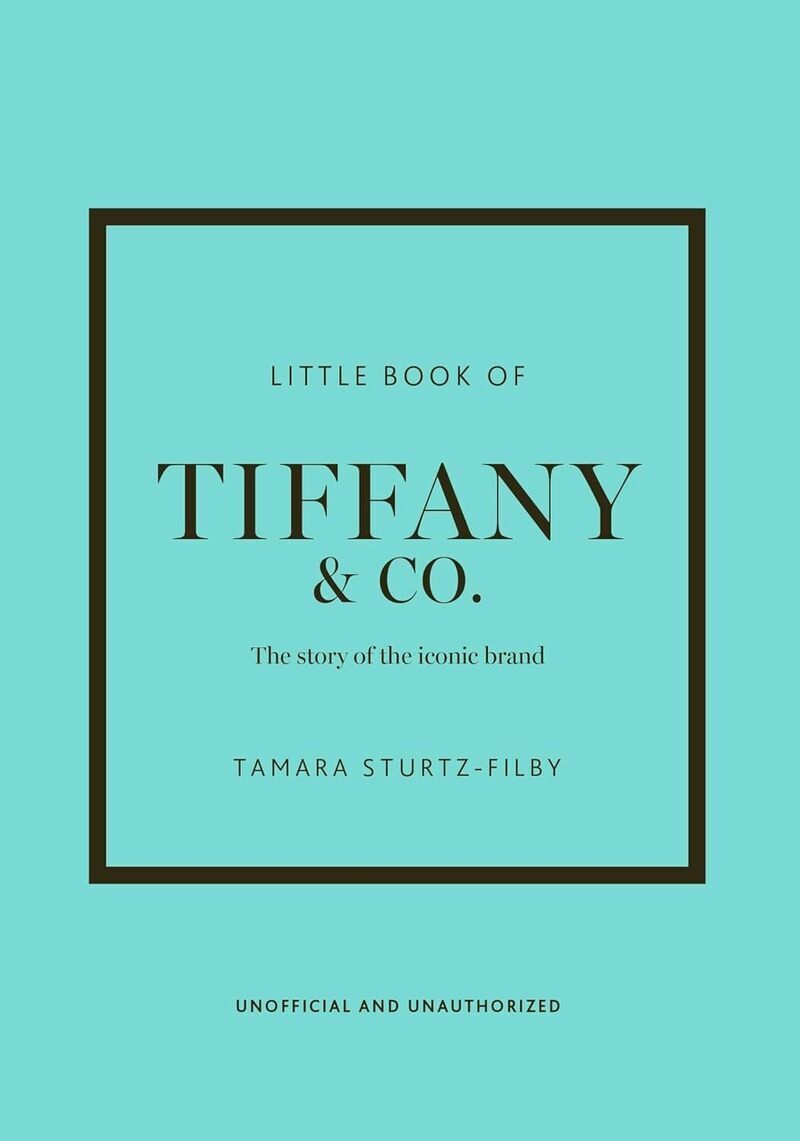 Little Book of Tiffany - L'histoire d'une maison de mode mythique (version française) - Tamara Sturtz-Filby - PLACE VICTOIRES