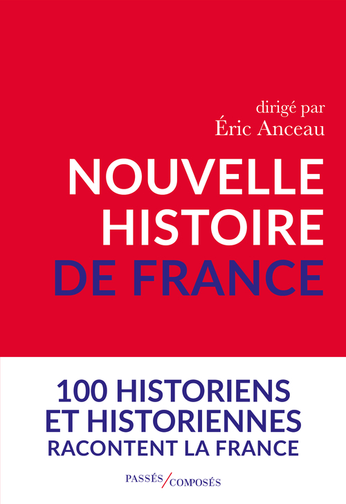 Nouvelle histoire de France - Éric Anceau,  Anceau eric (dir.) - PASSES COMPOSES