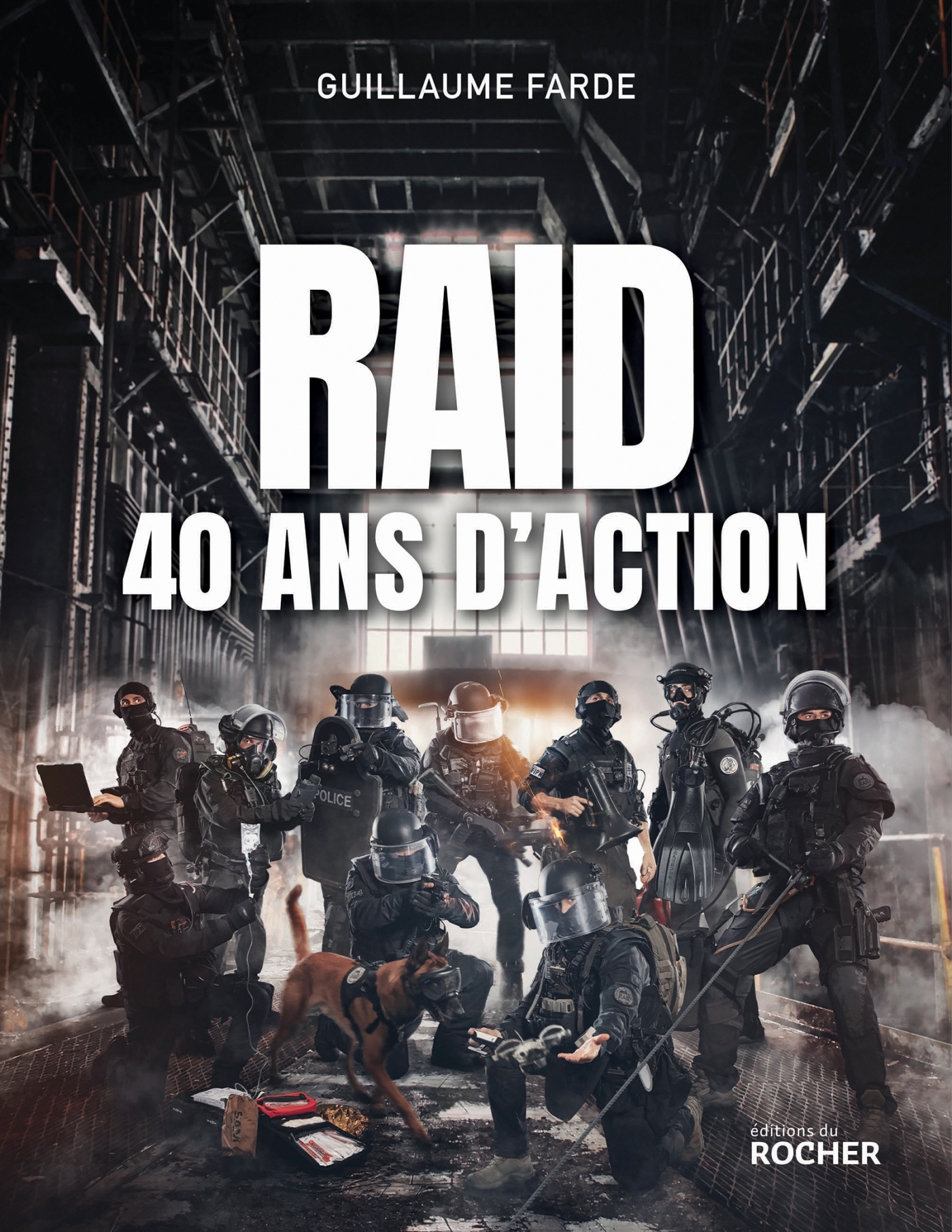 Raid - 40 ans d'action - Guillaume Farde - DU ROCHER