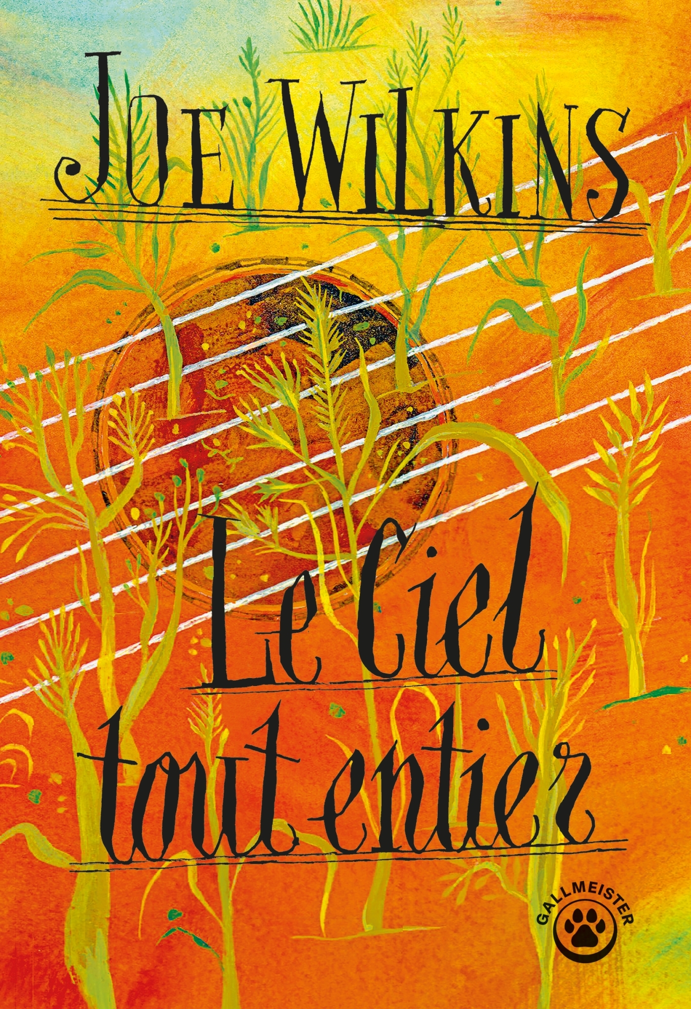Le Ciel tout entier - Joe Wilkins - GALLMEISTER