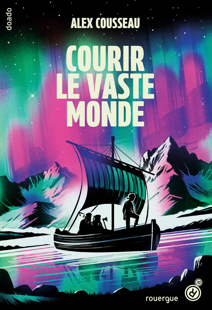 Courir le vaste monde - Alex Cousseau - ROUERGUE