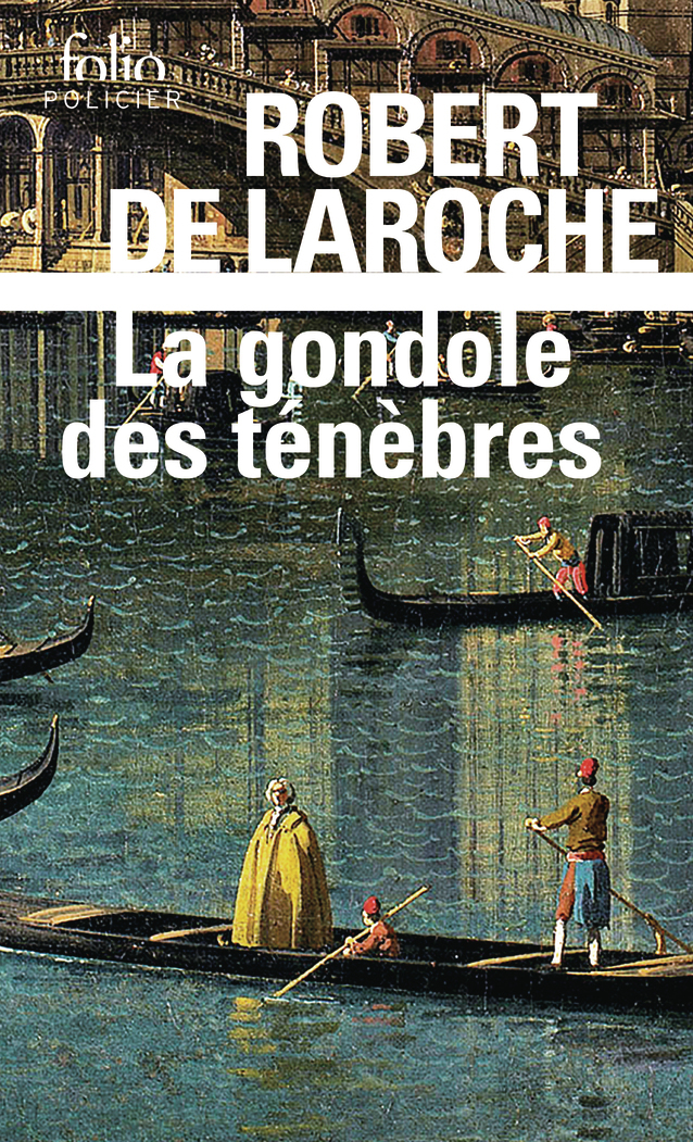 La Gondole des ténèbres - Robert de Laroche - FOLIO