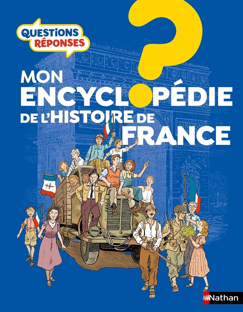 Mon encyclopédie de l'histoire de France - Philippe Godard,  Collectif - NATHAN