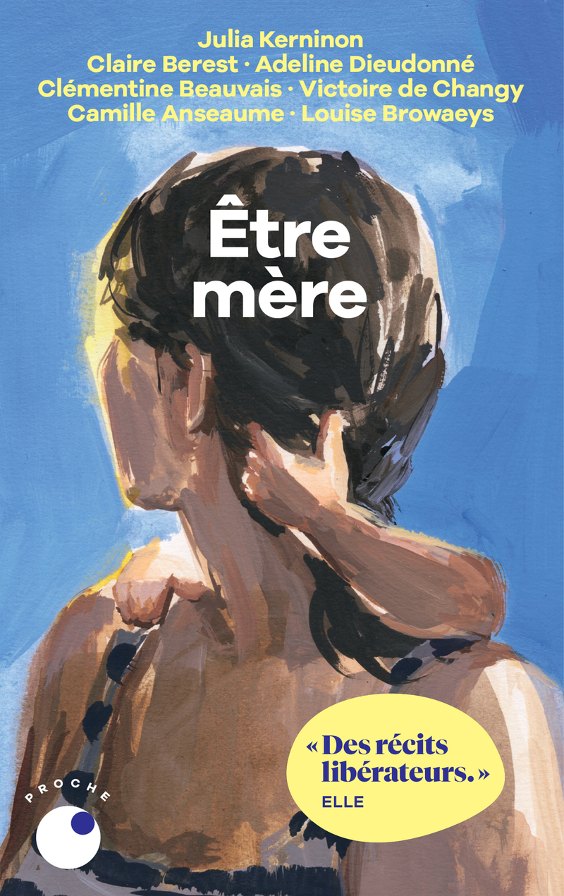Être mère - Julia Kerninon,  Collectif - COLL PROCHE