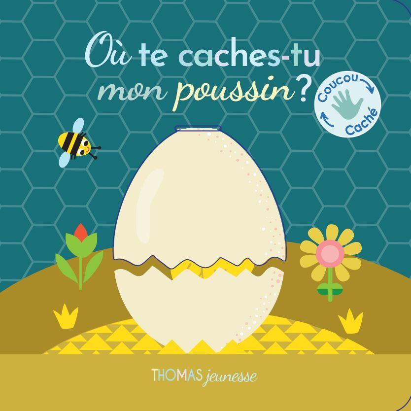 Où te caches-tu, mon poussin ? - Marie Deloste - THOMAS JEUNESSE