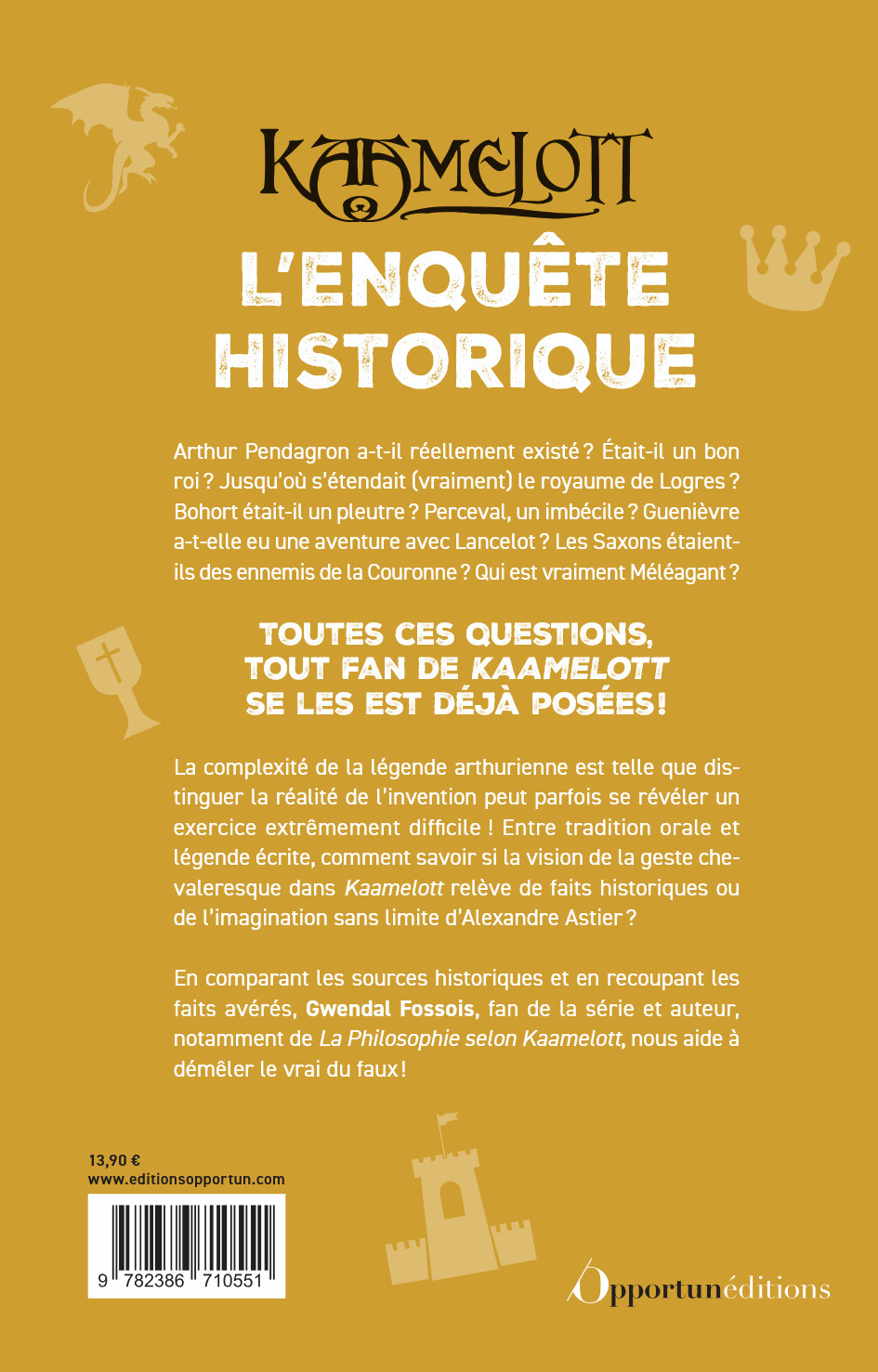 Kaamelott : Les vrai faux de l'Histoire - Gwendal Fossois - OPPORTUN