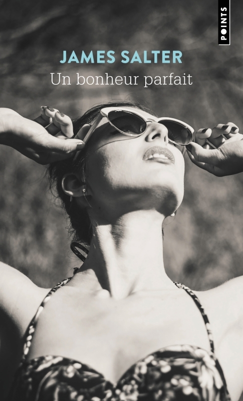 Un bonheur parfait - James Salter - POINTS