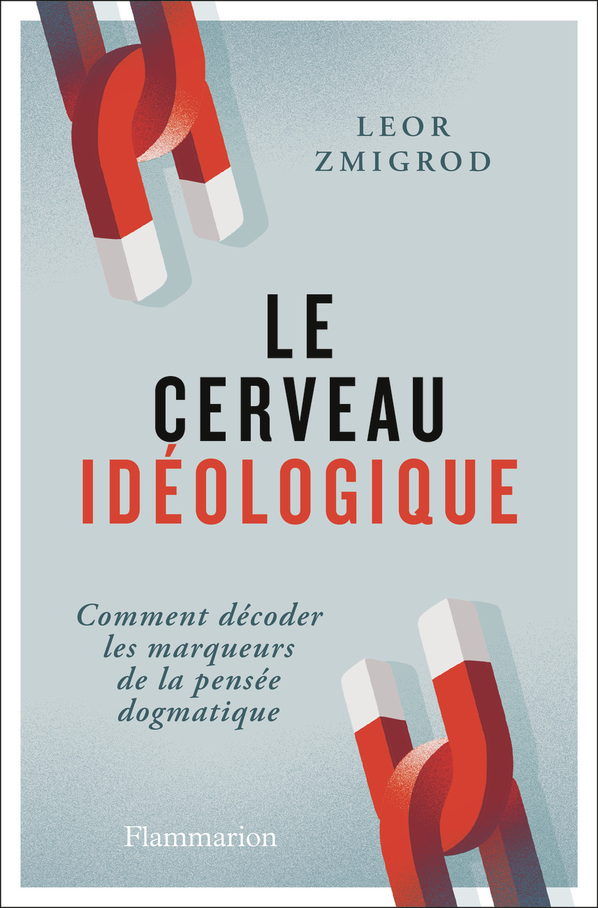 Le cerveau idéologique - Leor Zmigrod - FLAMMARION
