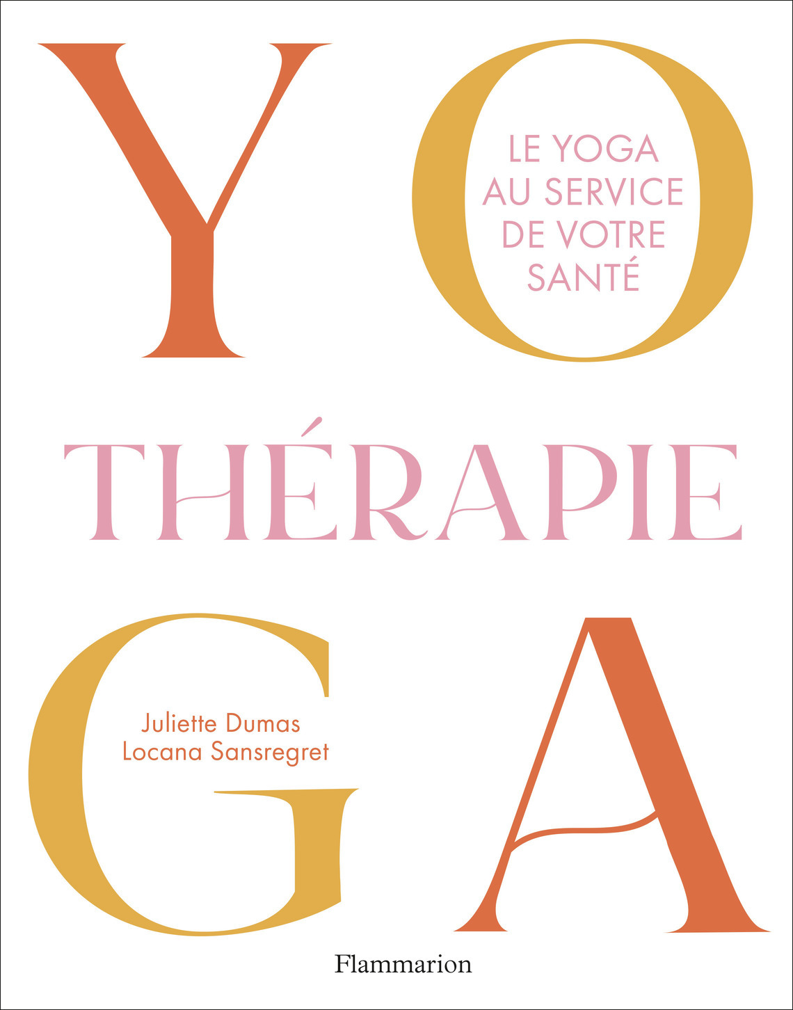 Yogathérapie - Juliette Dumas, Locana Sansregret - FLAMMARION
