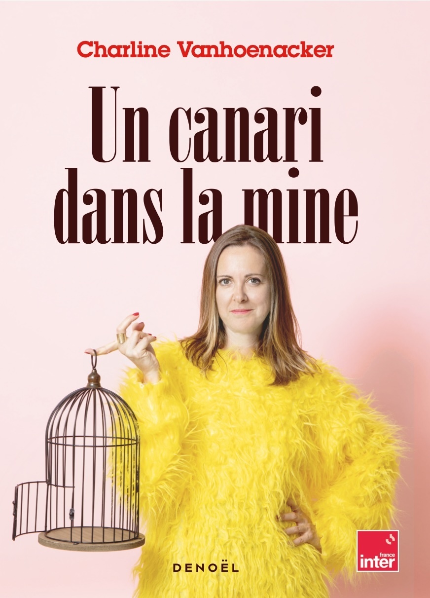 Un canari dans la mine -  CHARLINE VANHOENAKER, Charline Vanhoenaker, Charline Vanhoenacker - DENOEL