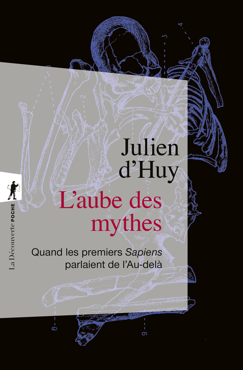 L'aube des mythes - Quand les premiers Sapiens parlaient de l'Au-delà - Julien d'Huy - LA DECOUVERTE