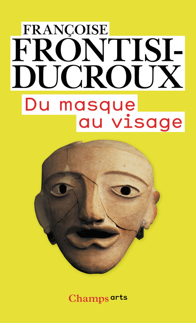 Du masque au visage - Françoise Frontisi-Ducroux - FLAMMARION