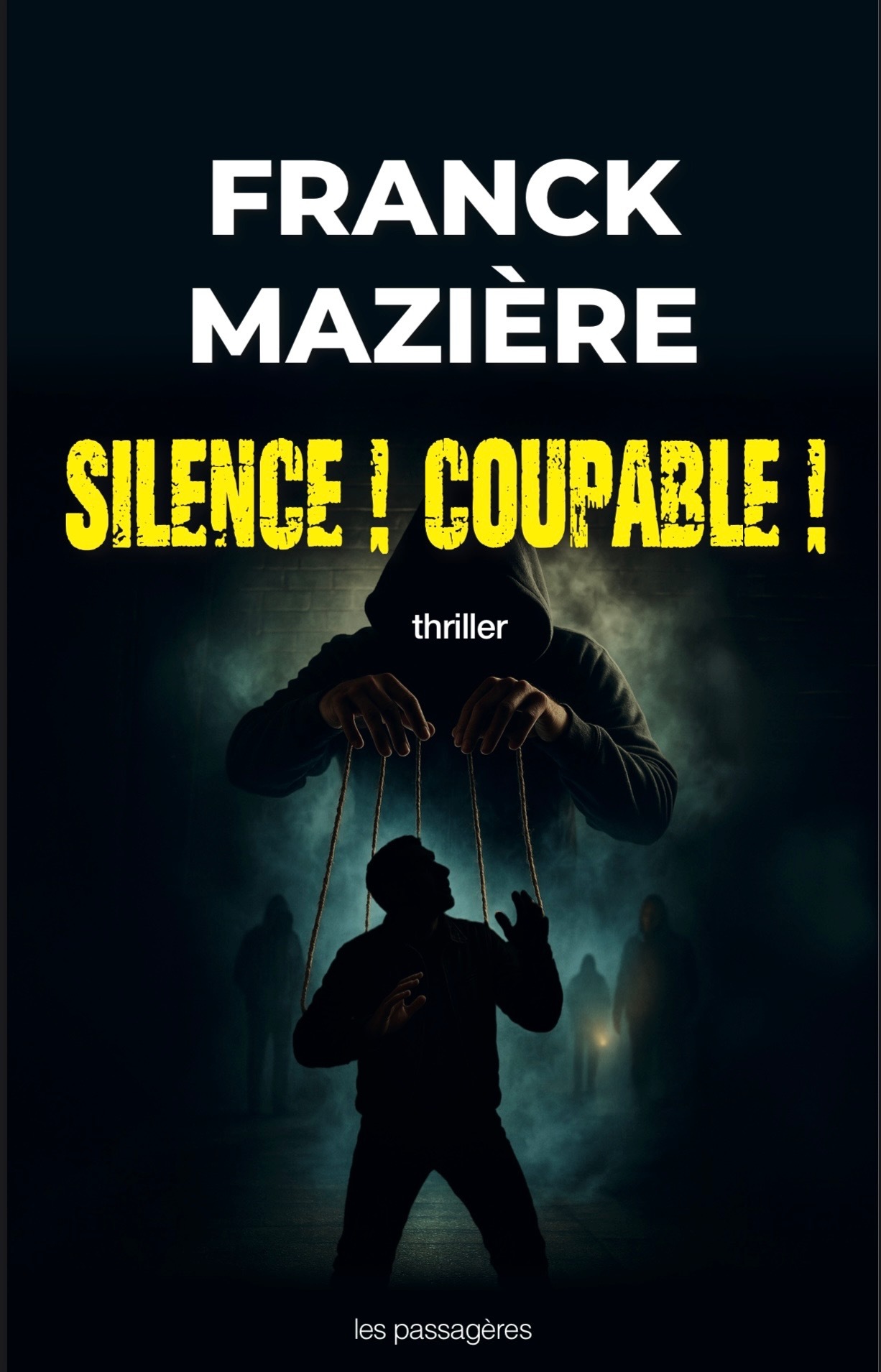 SILENCE ! COUPABLE ! - Franck Mazières,  Maziere Franck - LES PASSAGERES
