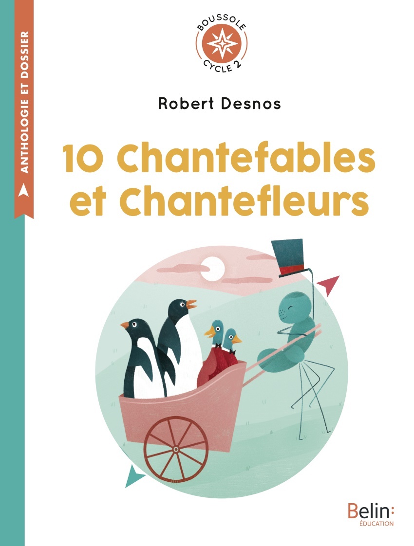 10 Chantefables et Chantefleurs - Valérie-Anne During, Robert Desnos, Isabelle Antonini - BELIN EDUCATION