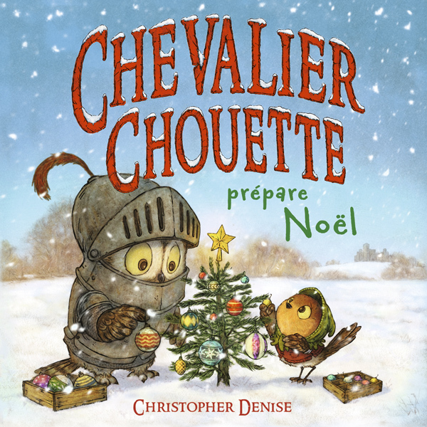 Chevalier Chouette prépare Noël -  Denise Christopher, Christopher Denise - KALEIDOSCOPE