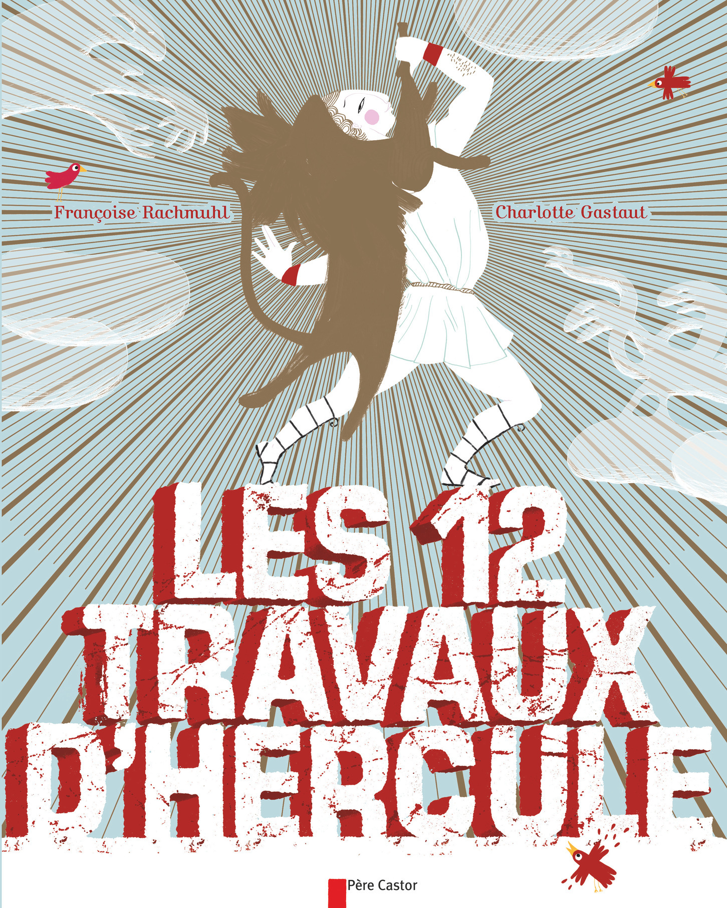 Les 12 travaux d'Hercule - Charlotte Gastaut, Françoise Rachmuhl - PERE CASTOR