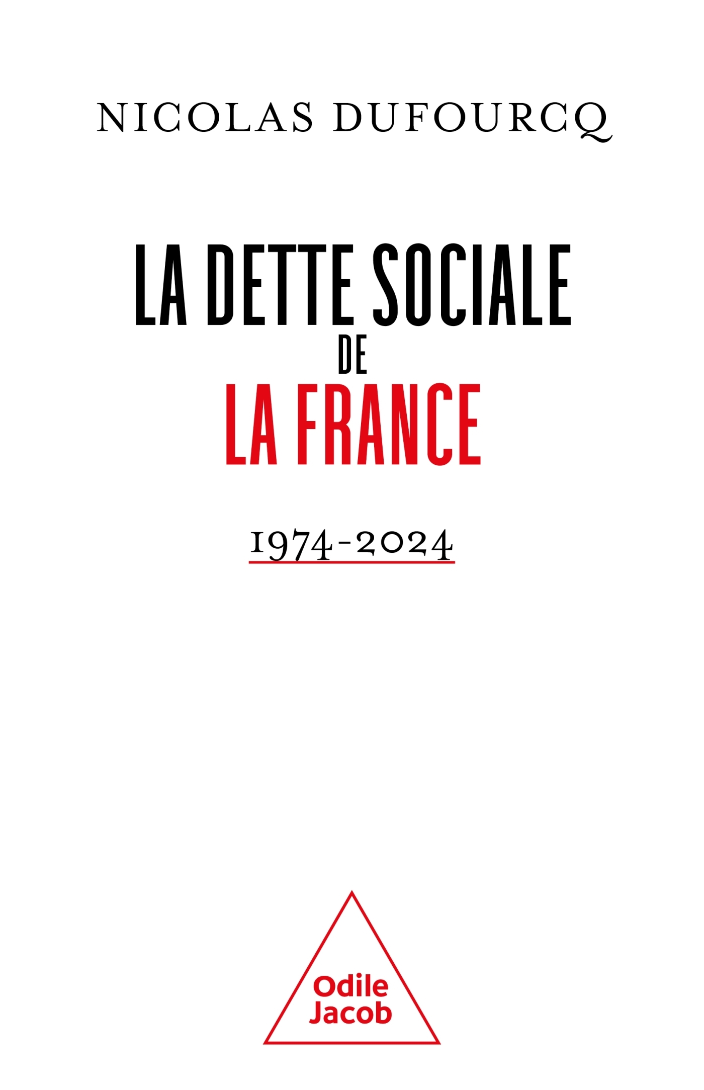 La Dette sociale de la France -  Nicolas DUFOURCQ, Nicolas Dufourcq - JACOB