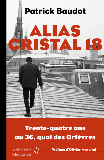 Alias Cristal 18 - 34 ans au 36 Quais des Orfèvres - Patrick Baudot, Olivier Marchal, Laurent Chabrun - ROBERT LAFFONT