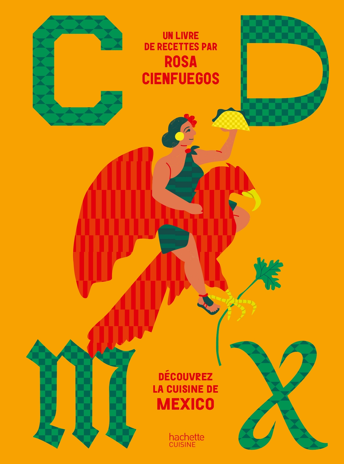CDMX - Découvrez la cuisine de Mexico -  Rosa Cienfuegos - HACHETTE PRAT