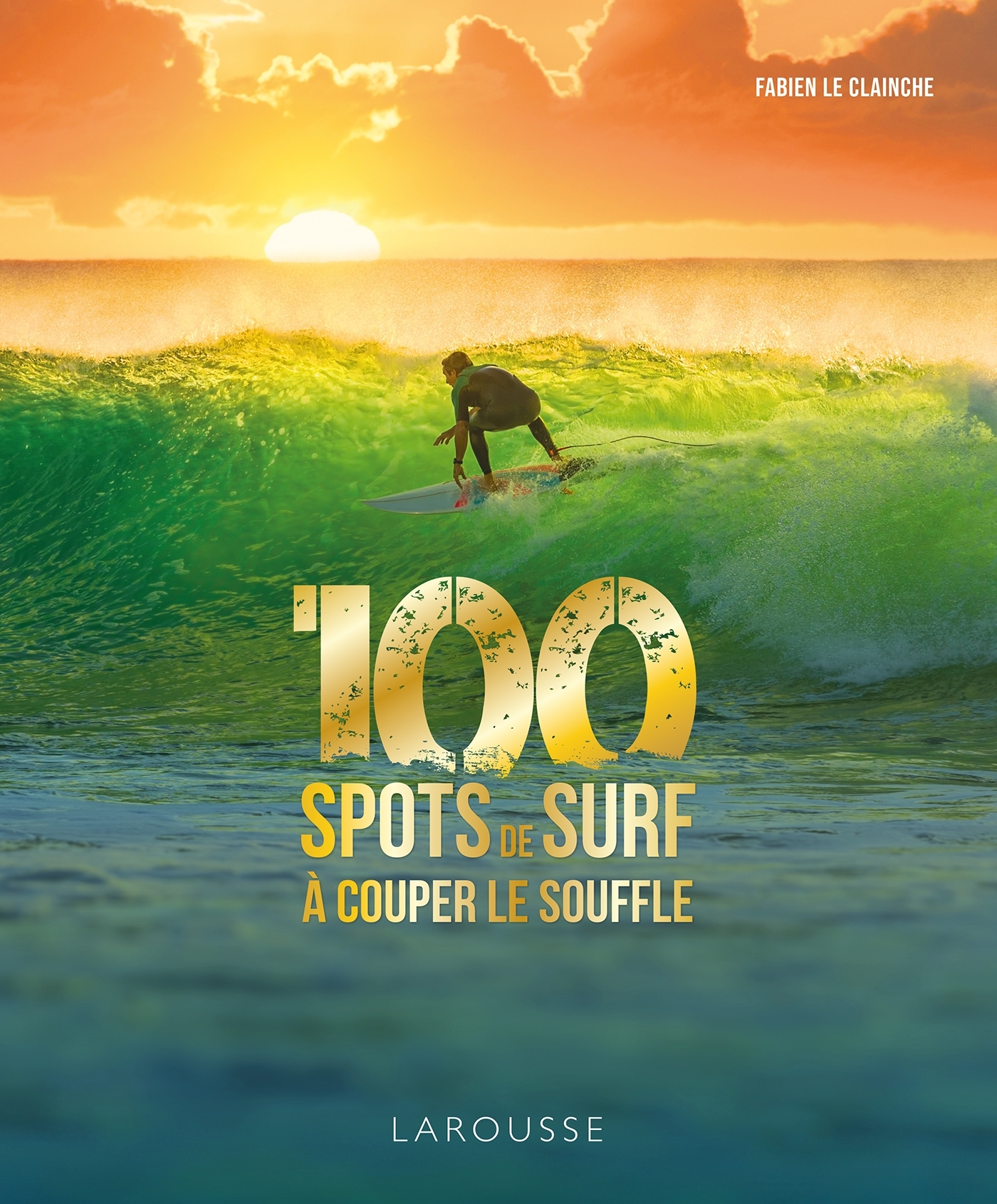 100 spots de surf à couper le souffle -  Chris Lavaquerie-Klein, Laurence Paix-Rusterholtz, Fabien Le Clainche - LAROUSSE