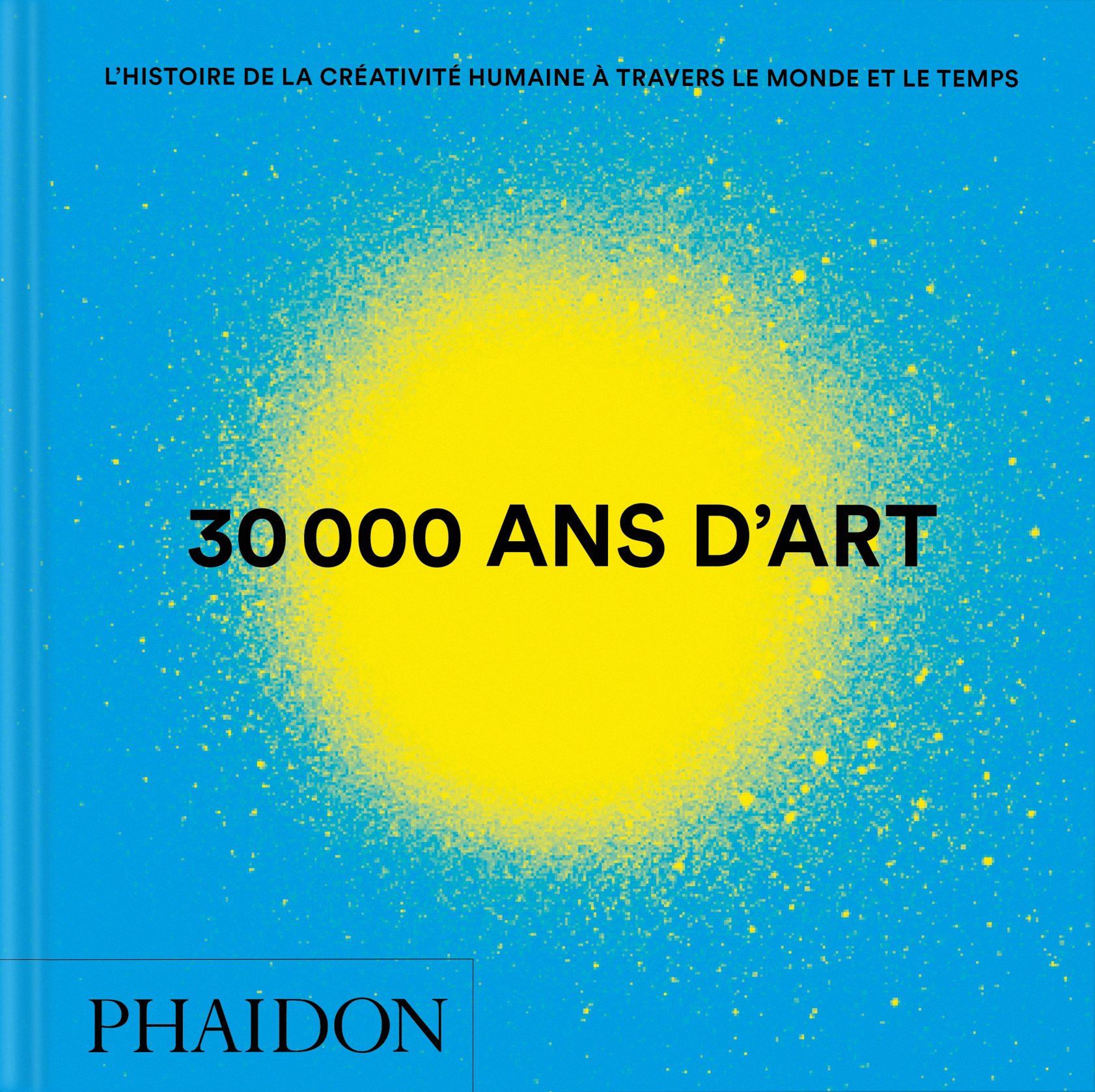 30 000 ans d'art -   - PHAIDON FRANCE