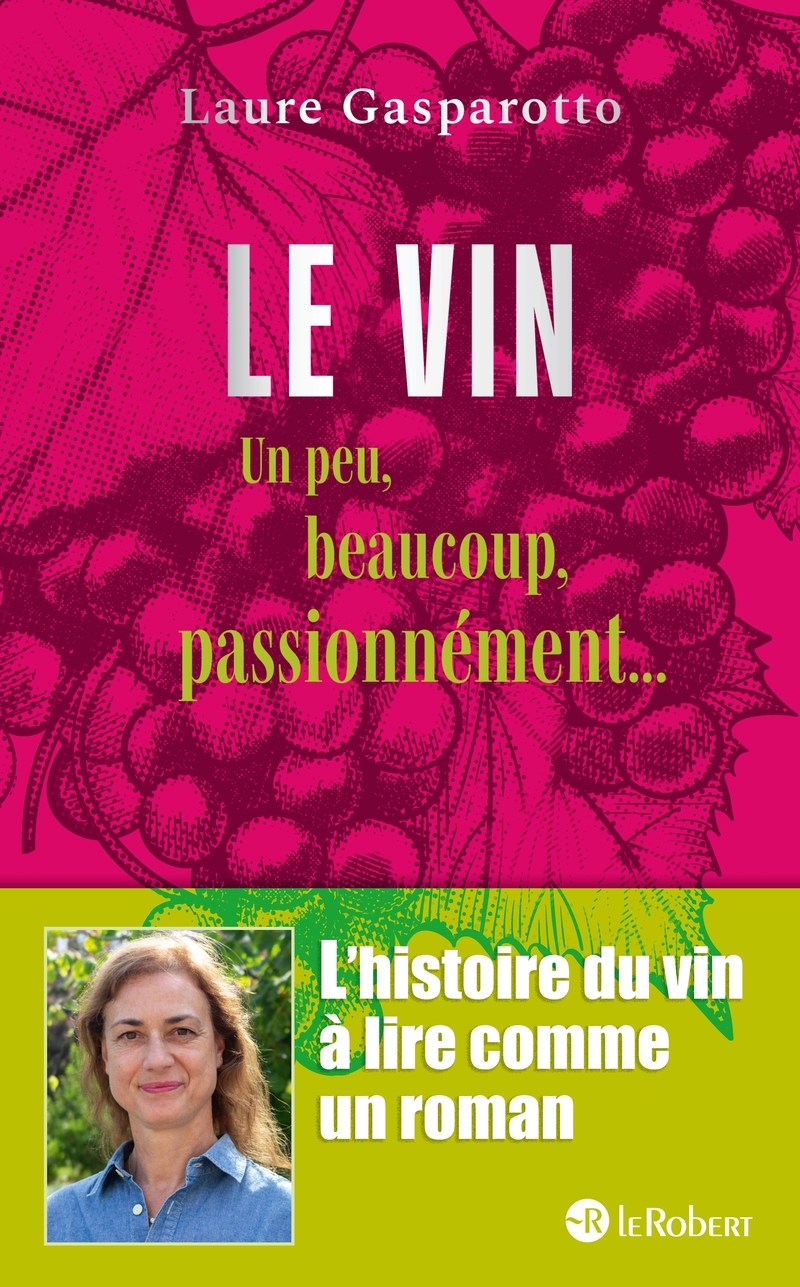 Le vin, un peu, beaucoup, passionnément - Laure Gasparotto, Blandine de Lestrange - LE ROBERT