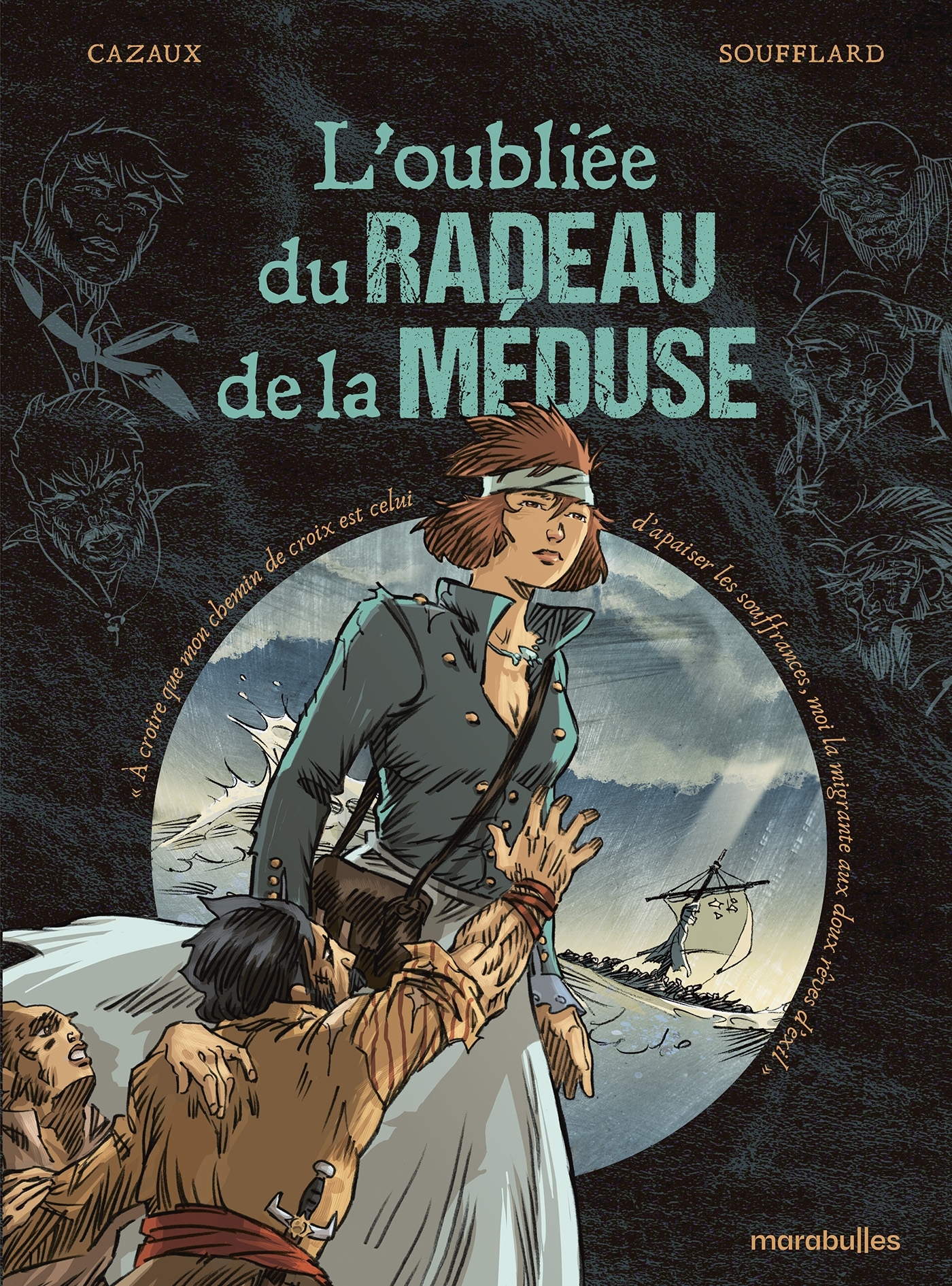 L'oubliée du radeau de la Méduse - Gilles Cazaux, Thierry Soufflard - MARABULLES