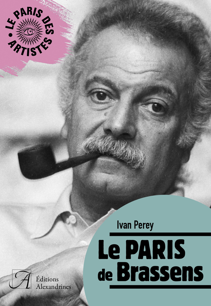 Le Paris de Brassens - ivan PEREY - ALEXANDRINES