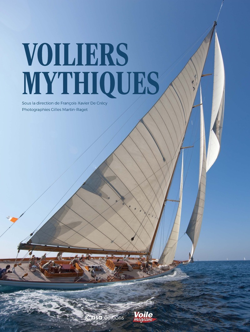 Voiliers mythiques - Nouvelle édition enrichie - Thomas Bidaine, François-Xavier de Crecy - CASA