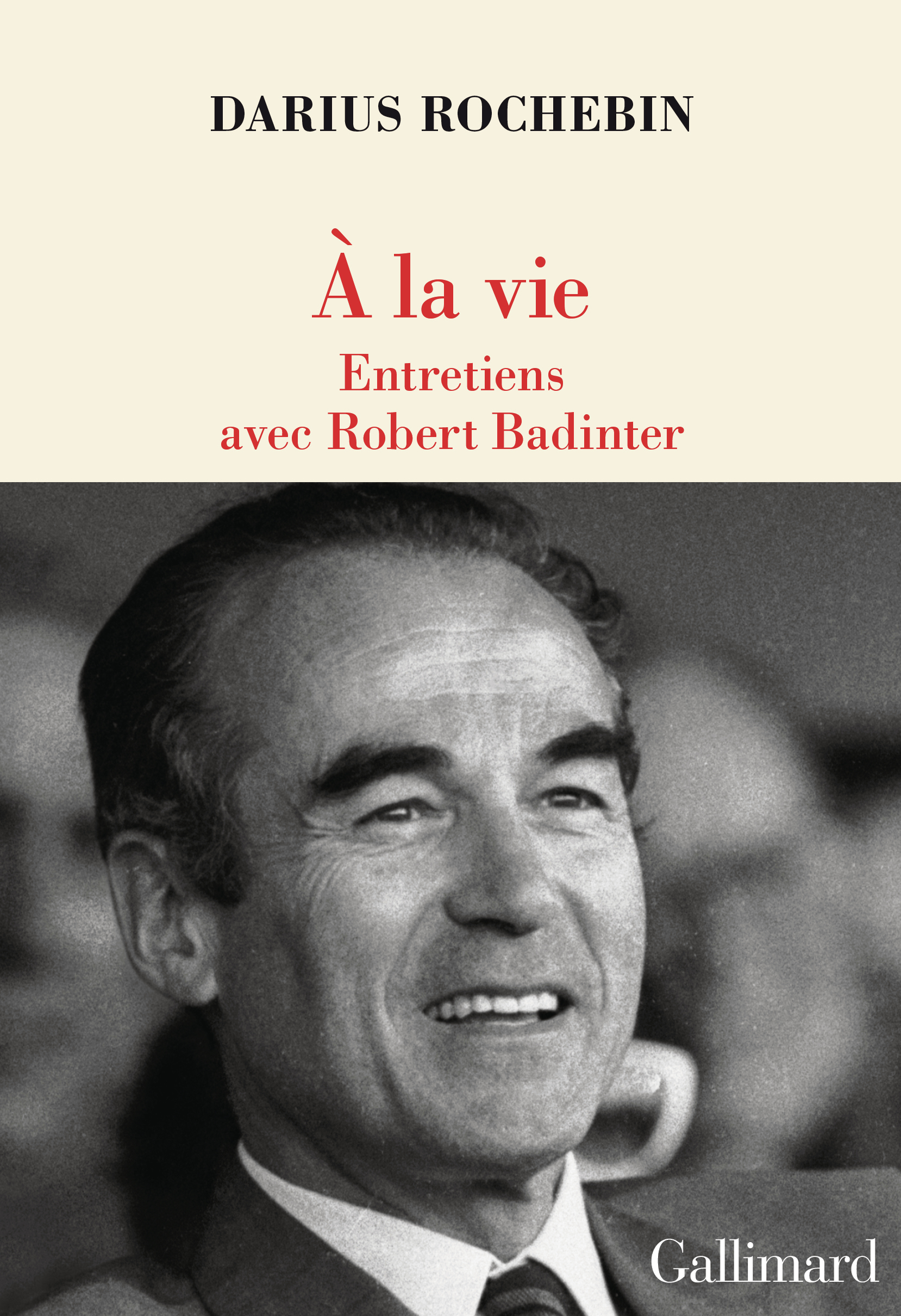 À la vie - Darius Rochebin, Robert Badinter - GALLIMARD