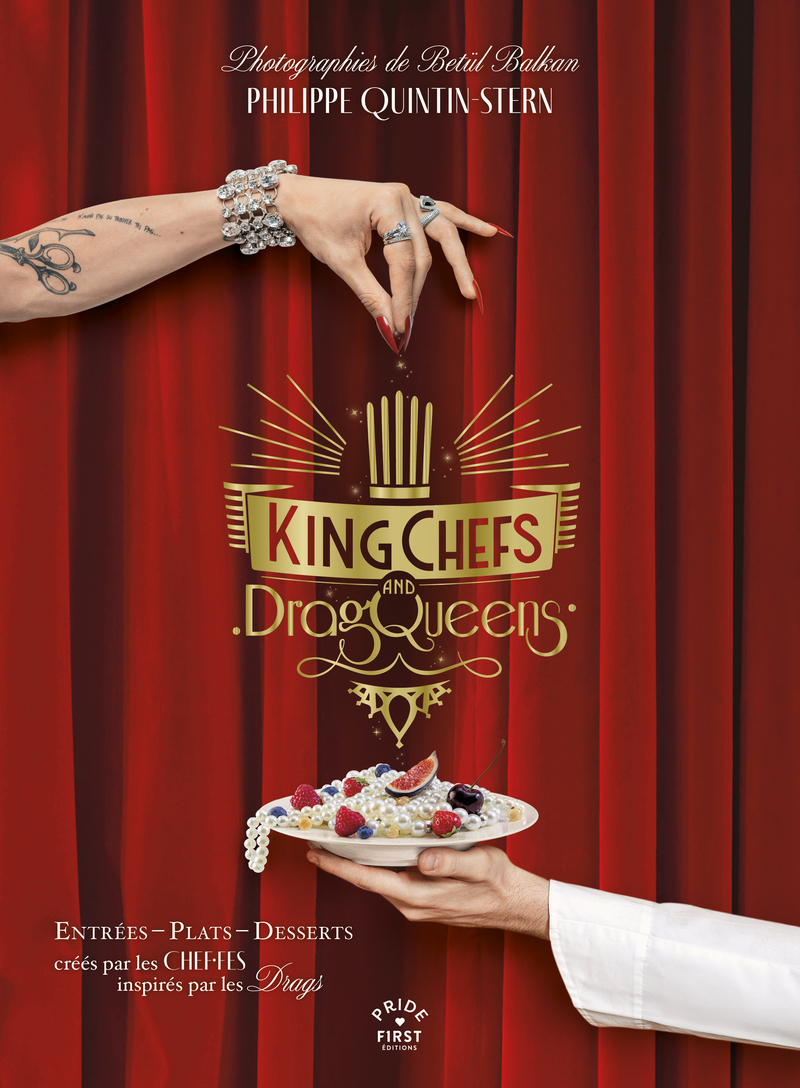 Kingchefs and dragqueens - Philippe Quintin-Stern, Betül Balkan - FIRST