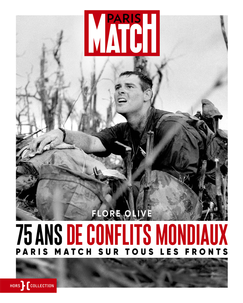 75 ans de conflits mondiaux - Paris Match sur tous les fronts - Flore Olive - HORS COLLECTION