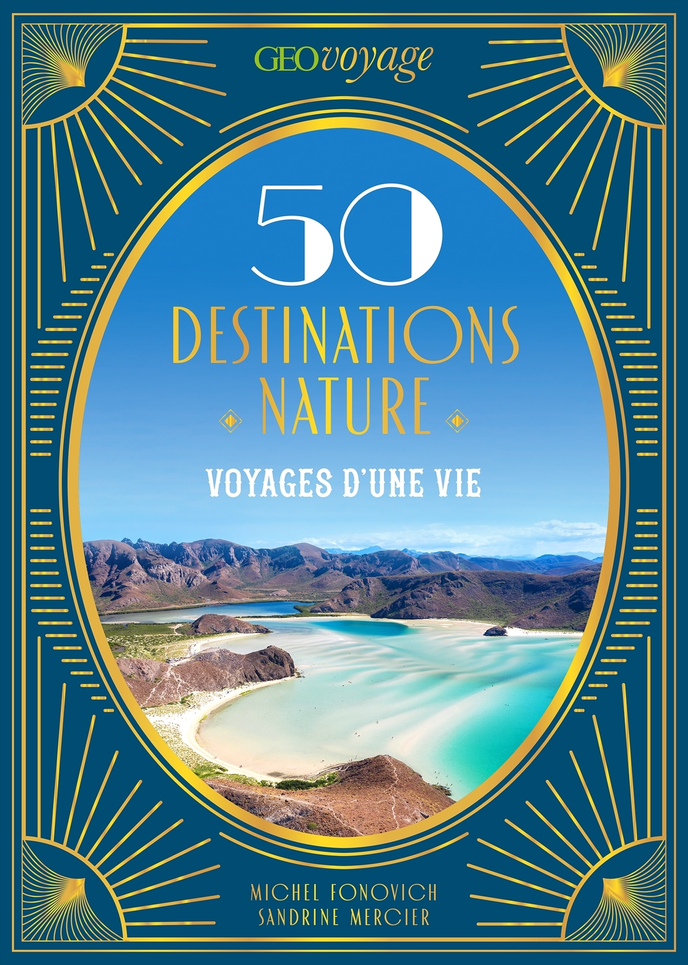 GEOVOYAGE 50 Destinations nature - Sandrine Mercier, Michel Fonovich - GEO