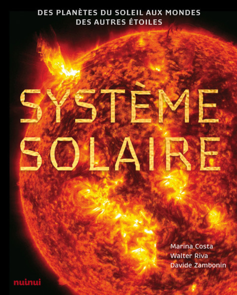 Système solaire - Des planètes du soleil aux mondes des autres étoiles - Marina Costa, Walter Riva - NUINUI