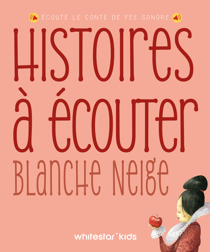 Histoires à écouter - Blanche-Neige - Francesca Rossi - WHITE STAR KIDS