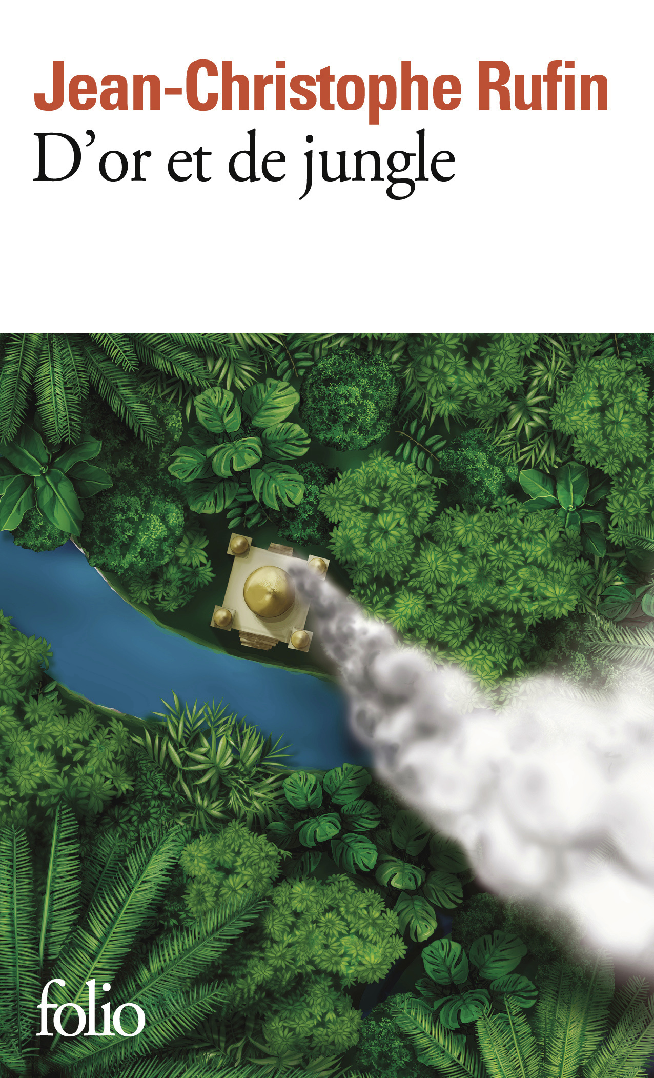 D'or et de jungle -  JEAN-CHRISTOPHE RUFIN, Jean-Christophe Rufin - FOLIO