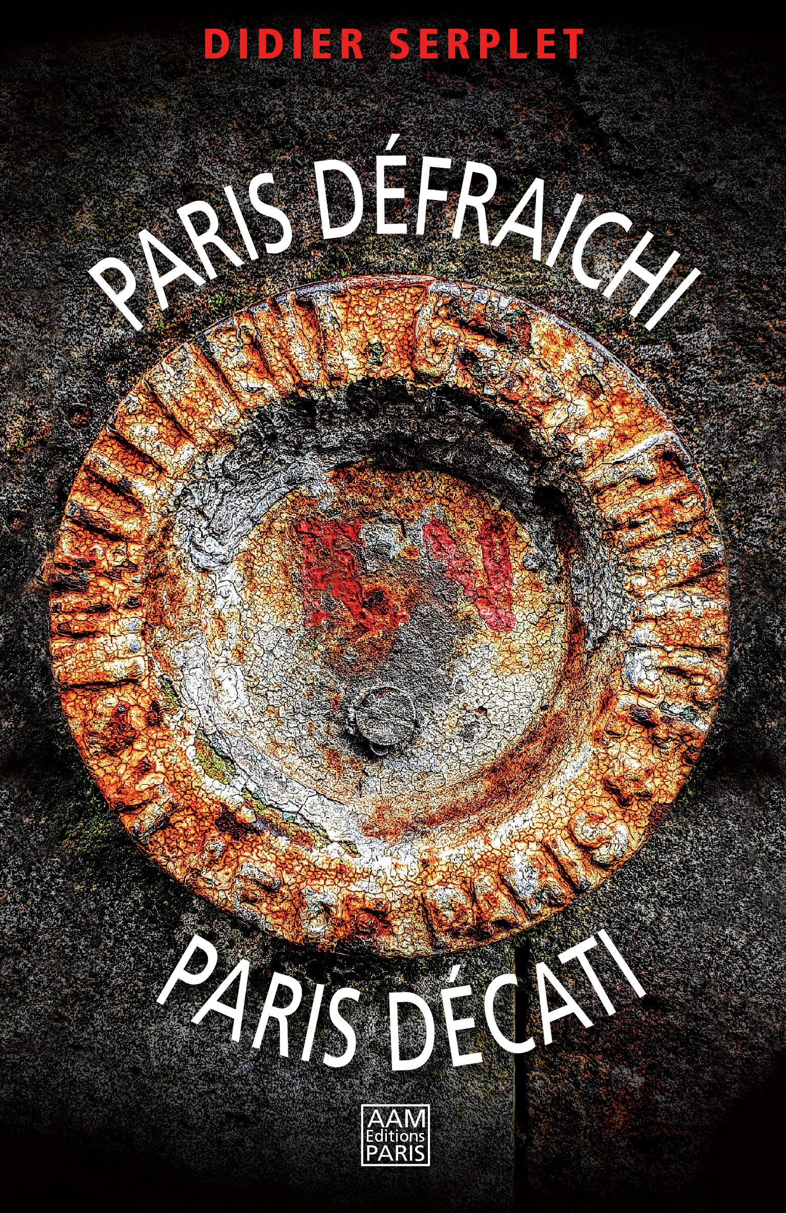 Paris défraichi, Paris décati -  - AAM