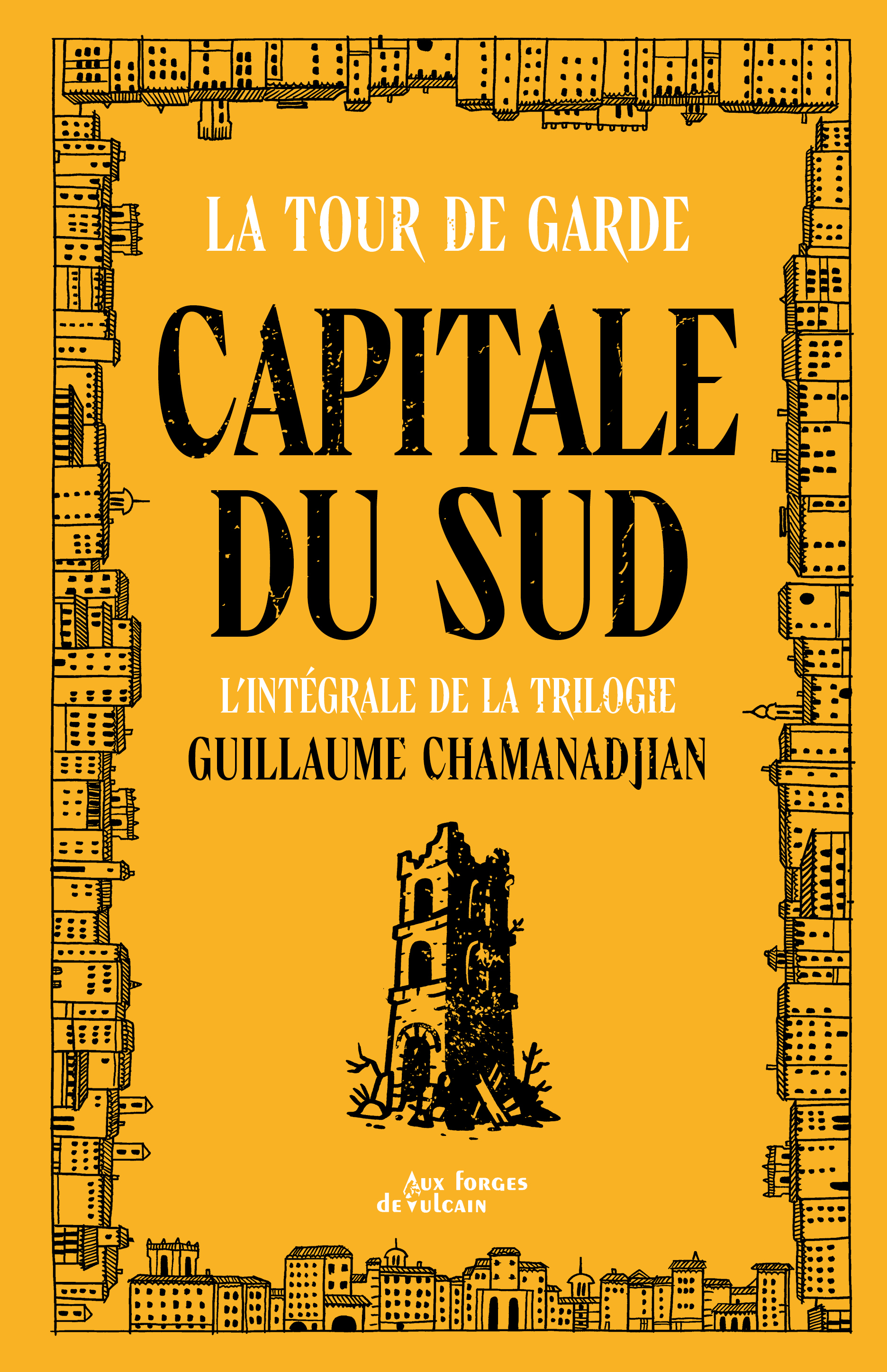 Tour de garde Capitale du Sud - Intégrale - Guillaume Chamanadjian - FORGES VULCAIN