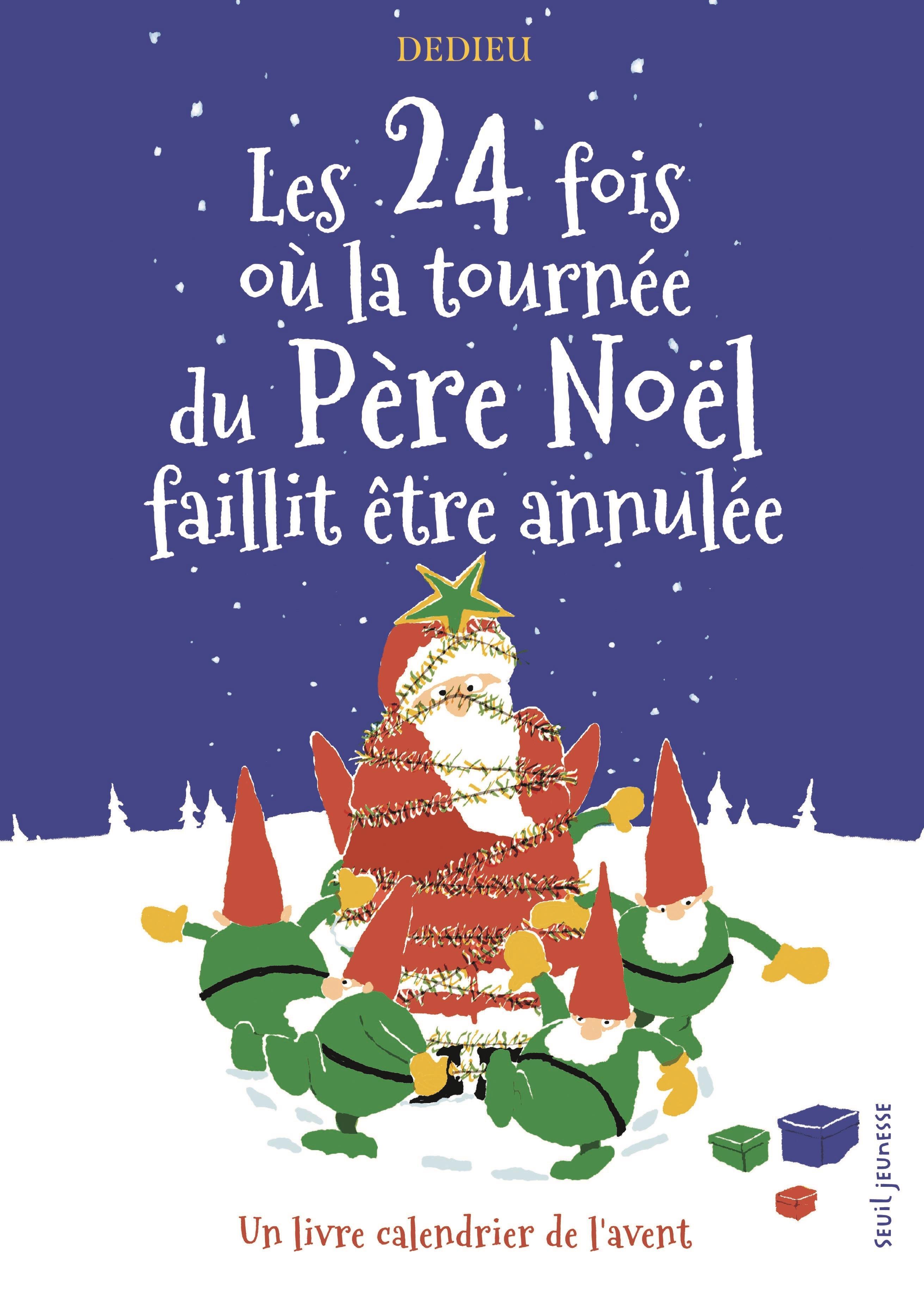 Les 24 fois où la tournée du Père Noël faillit être annulée - Thierry DEDIEU - SEUIL JEUNESSE